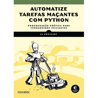 Automatize Tarefas Maçantes com Python - Programação Prática para Verdadeiros Iniciantes