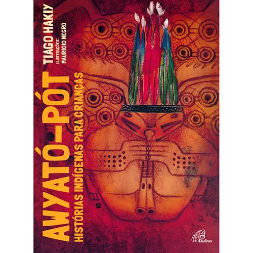 Awyató-Pót: Histórias Indígenas para Crianças