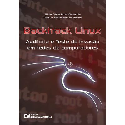 Backtrack Linux - Auditoria e Teste de Invasão em Redes de Computadores
