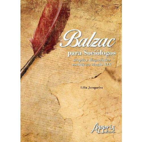 Balzac para Sociologos - Utopia e Disposicoes Sociais no Seculo Xix - Appris
