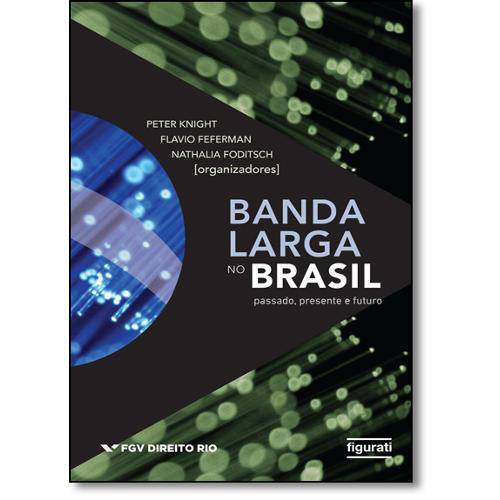 Banda Larga no Brasil: Passado, Presente e Futuro