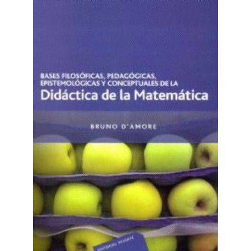 Bases Filosóficas, Pedagógicas, Epistemológicas Y Conceptuales de La Didáctica de La Matemática