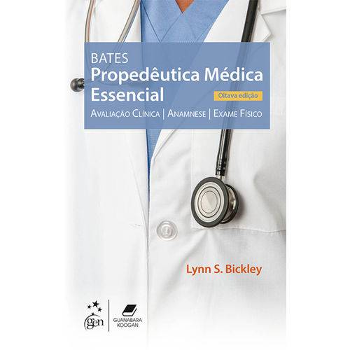 Bates - Propedêutica Médica Essencial - Avaliação Clínica, Anamnese, Exame Físico