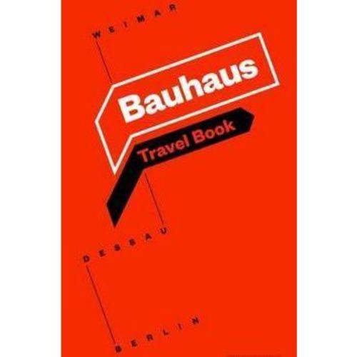 Bauhaus - Travel Book - Weimar Dessau Berlin