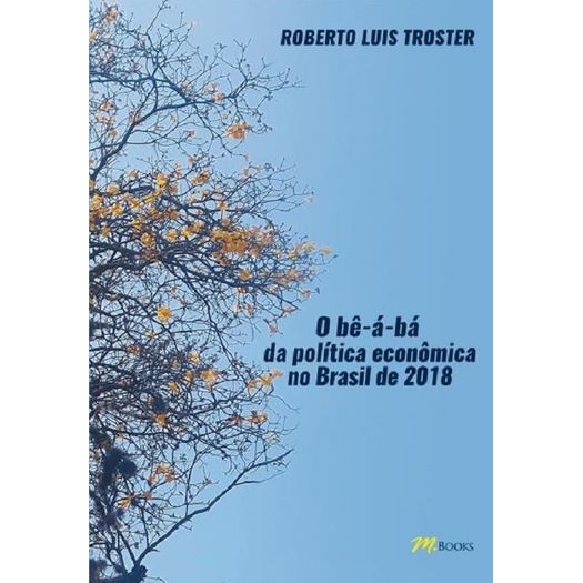 Be a Ba da Politica Economica no Brasil de 2018, o - M Books
