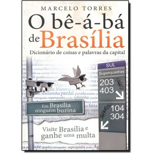 Bê-Á-Bá de Brasília, o - Dicionário de Coisas e Palavras da Capital