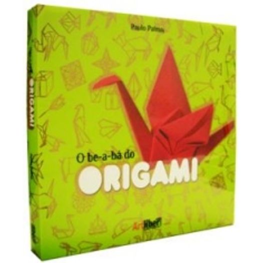 Be a Ba do Origami, o - Artliber