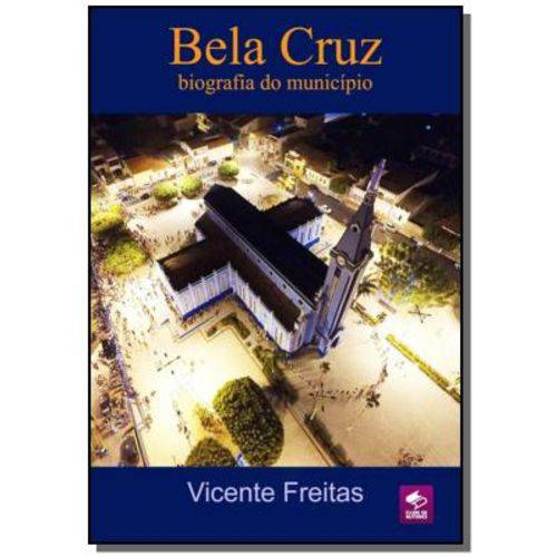 Bela Cruz Biografia do Municipio