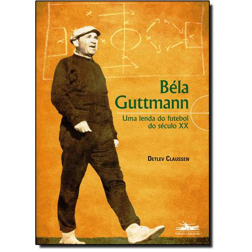 Béla Guttmann: uma Lenda do Futebol do Século Xx