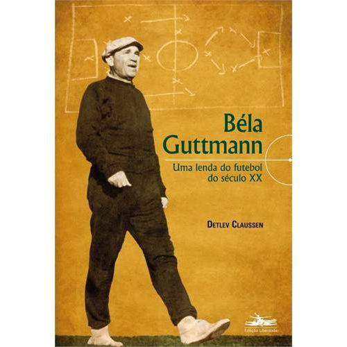 Bela Guttmann. uma Lenda do Futebol do Século XX