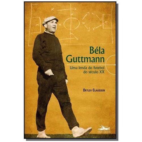 Bela Guttmann: uma Lenda do Futebol do Seculo Xx