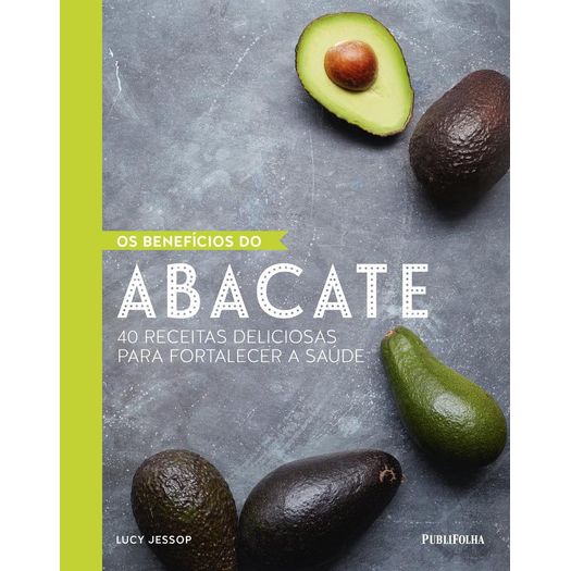 Beneficios do Abacate, os - Publifolha