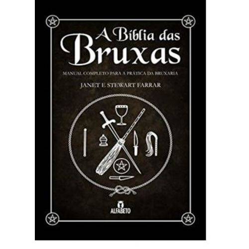 Bíblia das Bruxas, A: Manual Completo para a Prática da Bruxaria - Capa Dura