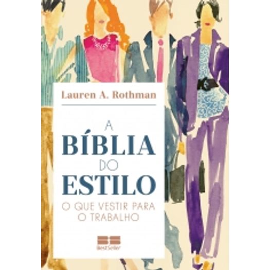 Biblia do Estilo, a - o que Vestir para o Trabalho - Best Seller