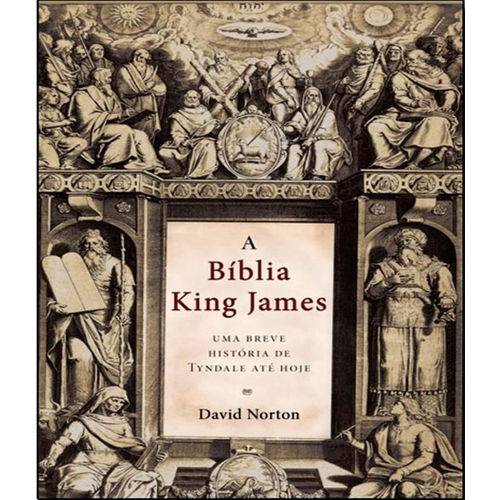 Biblia King James, a - uma Breve Historia Tyndale Ate Hoje