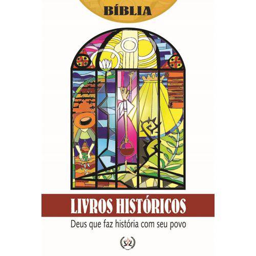Biblia - Livros Historicos - Deus que Faz Historia com Seu Povo