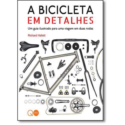 Bicicleta em Detalhes, A: um Guia Ilustrado para uma Viagem em Duas Rodas