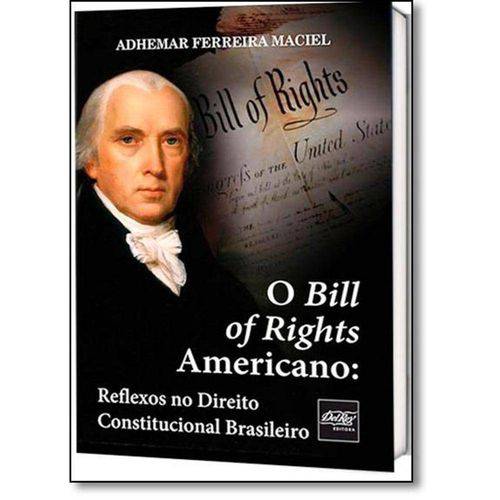 Bill Of Rights Americano, O: Reflexos no Direito Constitucional Brasileiro
