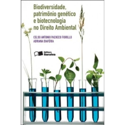 Biodiversidade Patrimonio Genetico e Biotecnologia no Direito Ambiental - Saraiva