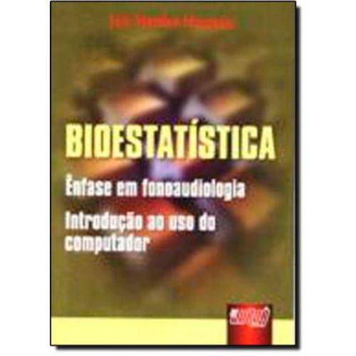 Bioestatística: Ênfase em Fonoaudiologia Introdução ao Uso do Computador
