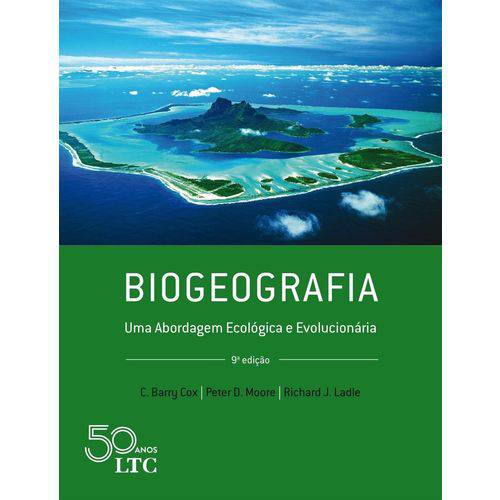 Biogeografia - uma Abordagem Ecológica e Evolucionária - 9ª Ed. 2018