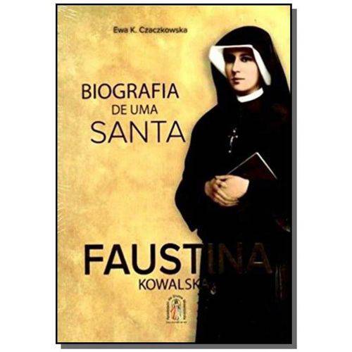 Biografia de uma Santa - Faustina Kowalska
