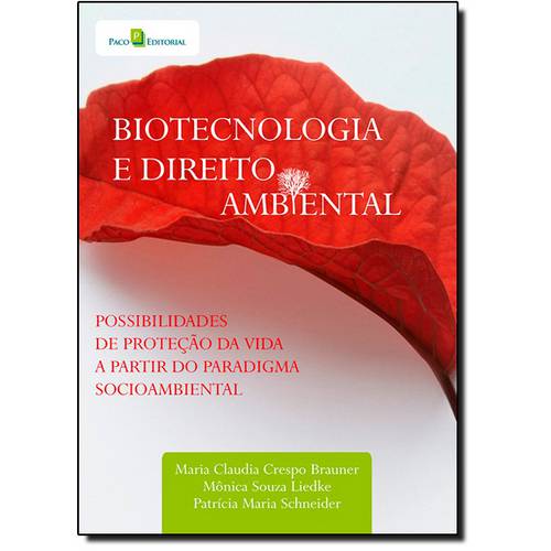 Biotecnologia e Direito Ambiental: Possibilidades de Proteção da Vida a Partir do Paradigma Socioamb