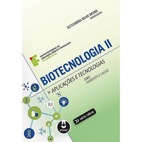 Biotecnologia Ii - Aplicacoes e Tecnologias - 1ª Ed.