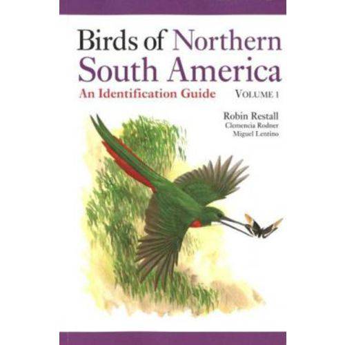 Birds Of Northern South America - Vol. 1 - Species Accounts