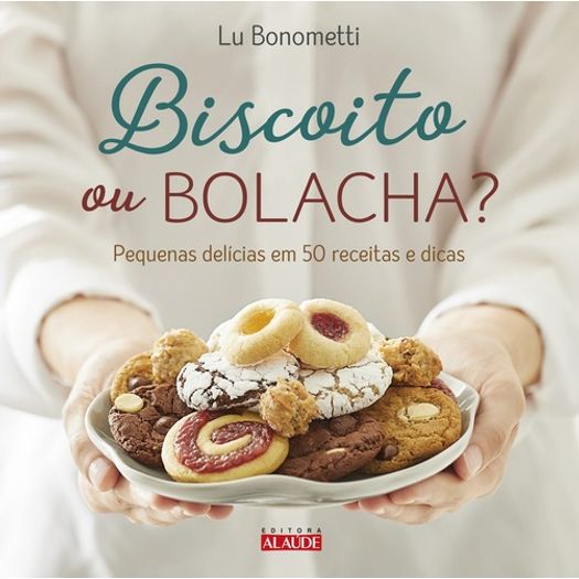 Biscoito ou Bolacha - Alaude