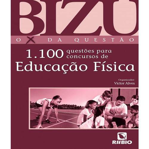 Bizu- o X da Questao - 1100 Questoes para Concursos de Educacao Fisica