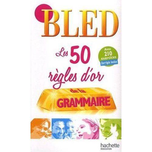 Bled - Les 50 Regles D´or de La Grammaire