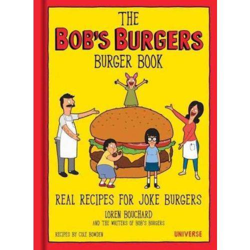 Bob''s Burgers Burger Book - Real Recipes For Joke Burgers