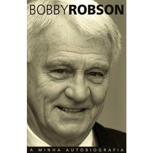 Bobby Robson - a Minha Autobiografia
