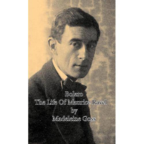 Bolero - The Life Of Maurice Ravel