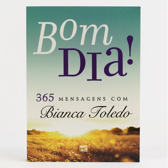 Bom Dia - 365 Mensagens com Bianca Toledo