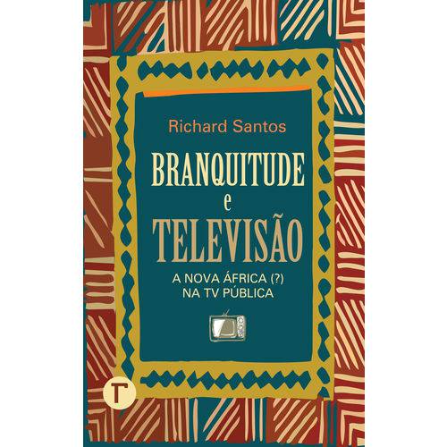 Branquitude e Televisão - a Nova África (?) na Tv Pública