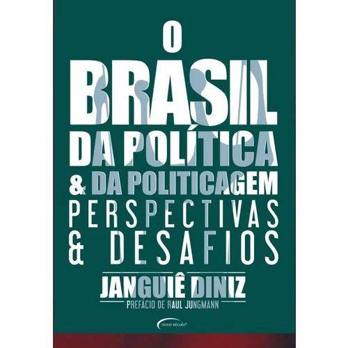 Brasil da Politica e da Politicagem, O: Perspectivas e Desafios