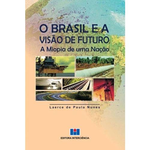 Brasil e a Visao de Futuro, O: