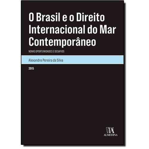 Brasil e o Direito Internacional do Mar Contemporâneo, O: Novas Oportunidades e Desafios