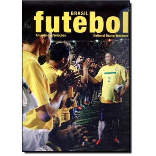 Brasil Futebol: Anuário das Seleções - National Teams Yearbook
