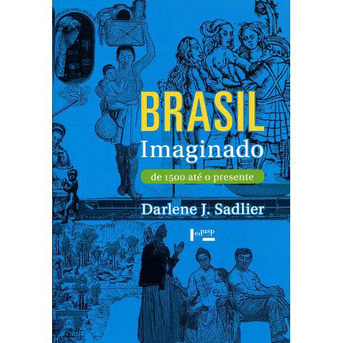Brasil Imaginado de 1500 Até o Presente
