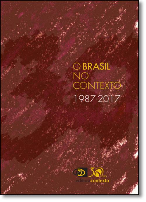 Brasil no Contexto, O: 1987 - 2017