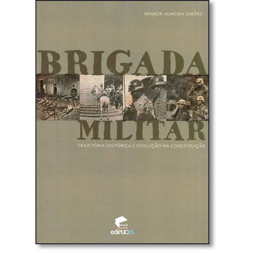 Brigada Militar: Tragetória e Evolução na Constituição