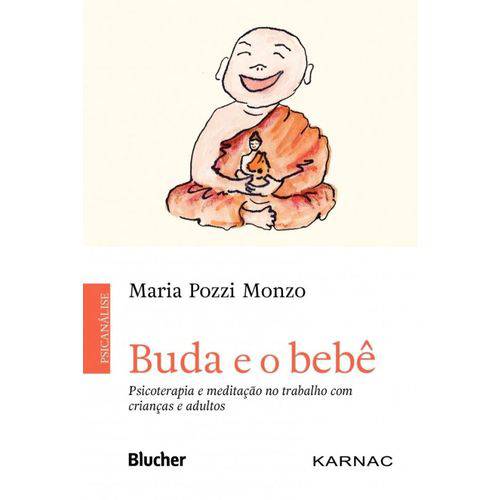 Buda e o Bebê - Psicoterapia e Meditação no Trabalho com Crianças e Adultos