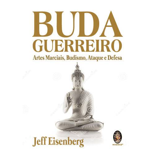 Buda Guerreiro ,artes Marciais, Budismo, Ataque e Defesa - 1ª Ed.