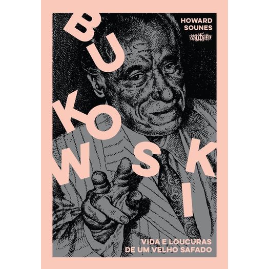 Bukowski - Vida e Loucuras de um Velho Safado - Veneta