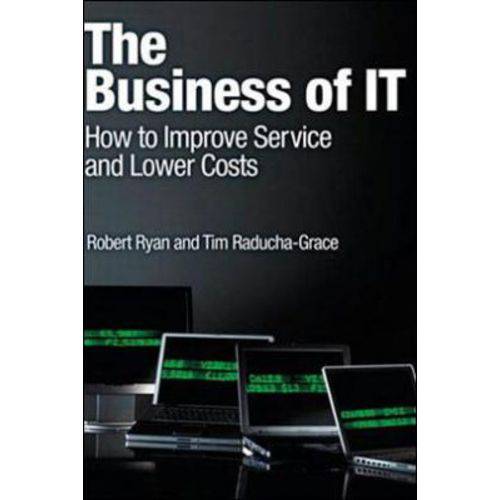 Business Of It, The - How To Improve Service And Lower Costs
