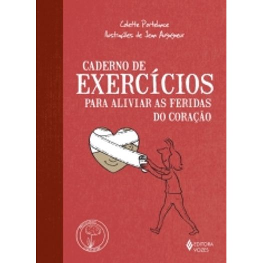 Caderno de Exercicios para Aliviar as Feridas do Coracao - Vozes