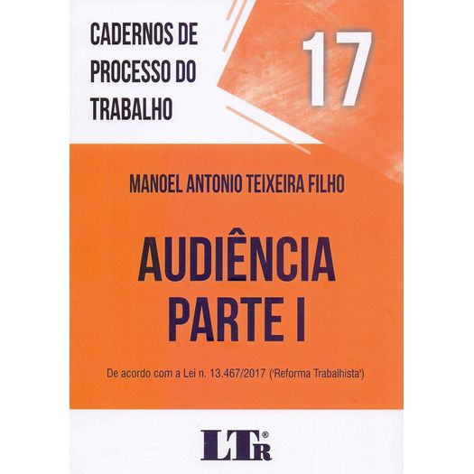 Caderno de Processo do Trabalho 17 Audiencia - Parte I - Ltr